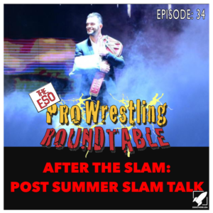 ESO Pro Wrestling Roundtable Episode 34