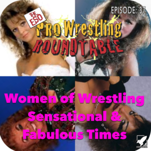 ESO Pro Wrestling Roundtable Episode 37